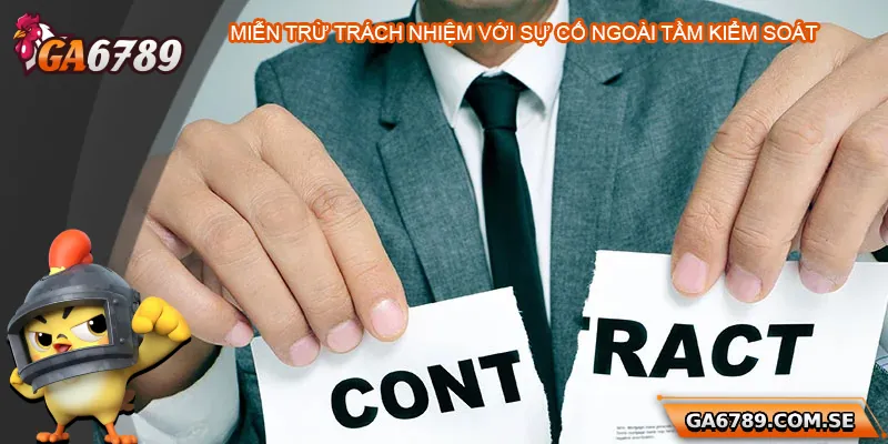 Miễn Trừ Trách Nhiệm Ga6789 - Quy Định Rõ Ràng, Minh Bạch 2 Nhà cái không chịu trách nhiệm với sự cố ngoài tầm kiểm soát