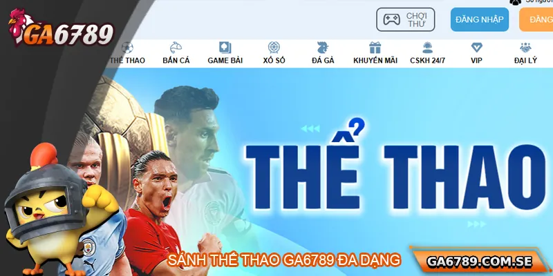 Thể Thao Ga6789 Cá Cược Đa Dạng, Uy Tín Và Hấp Dẫn 2 Sảnh thể thao Ga6789 đa dạng, hấp dẫn